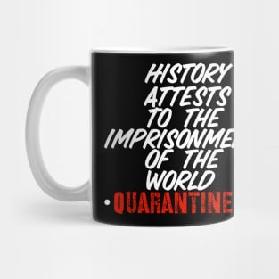 History Attests To The Imprisonment Of The World - Quarantined 2020 Mug